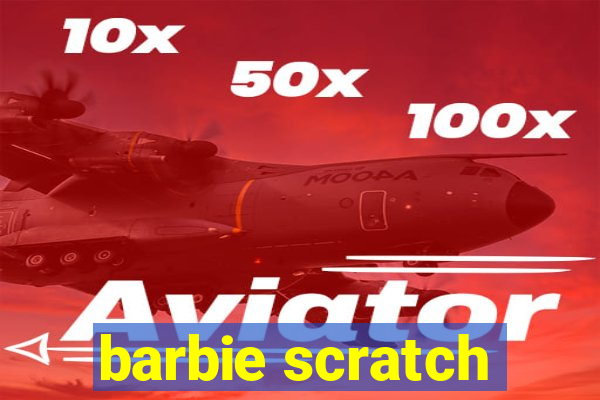 barbie scratch